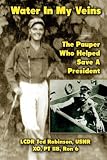 Water In My Veins: The Pauper Who Helped Save a President