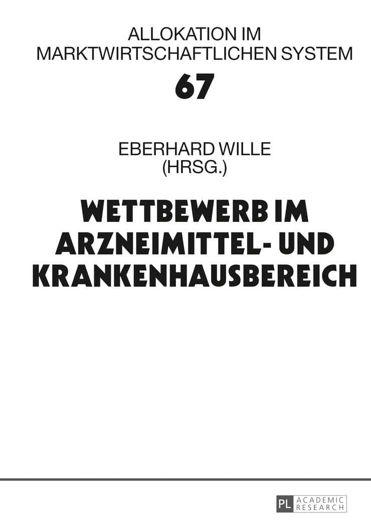 Wettbewerb Im Arzneimittel- Und Krankenhausbereich: 17. Bad Orber Gespräche Über Kontroverse Themen Im Gesundheitswesen: 17. Bad Orber Gespräche ... Kontroverse Themen Im Gesundheitswesen: 67