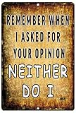 Rogue River Tactical Funny Sarcastic Metal Tin Sign Wall Decor Man Cave Bar Remember When I Asked for Your Opinion