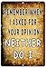 Rogue River Tactical Funny Sarcastic Metal Tin Sign Wall Decor Man Cave Bar Remember When I Asked for Your Opinion