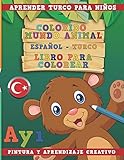 Colorido mundo animal - Español-Turco - Libro para colorear. Aprender turco para niños I Pintura y aprendizaje creativo (Spanish Edition)