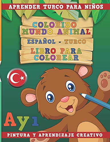 Colorido mundo animal - Español-Turco - Libro para colorear. Aprender turco para niños I Pintura y aprendizaje creativo (Spanish Edition)