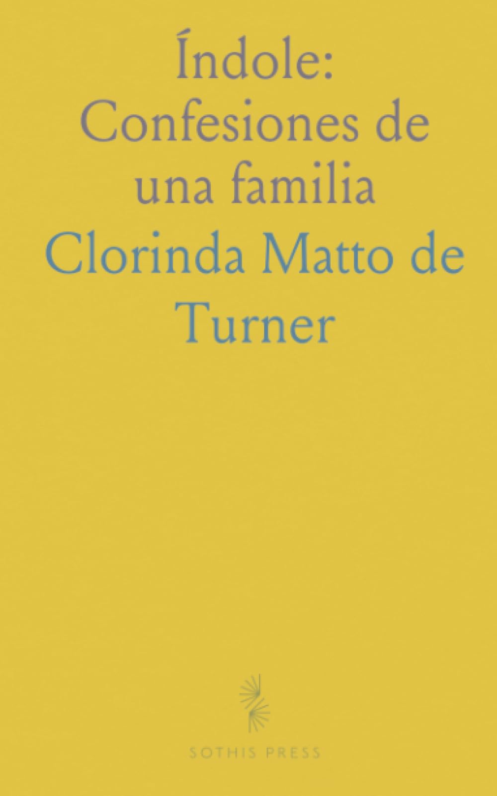 Índole: Confesiones de una familia: Novela peruana de honor, secretos y lealtades en tiempos de tradición