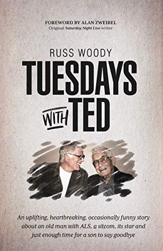 Télécharger Tuesdays with Ted: An uplifting, heartbreaking, occasionally funny story about an old man with ALS, Gratuit