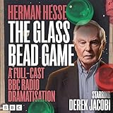 The Glass Bead Game: A Full-Cast BBC Radio Dramatisation