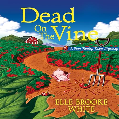 Dead on the Vine: A Finn Family Farm Mystery