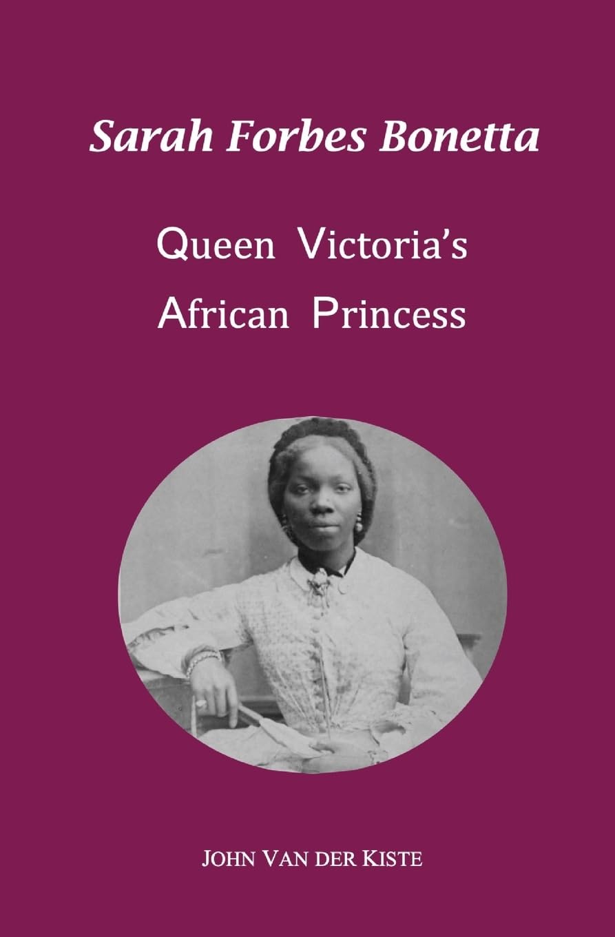 Sarah Forbes Bonetta: Queen Victoria's African Princess