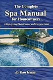 The Complete Spa Manual for Homeowners: A Step-by-Step Maintenance and Therapy Guide