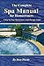 The Complete Spa Manual for Homeowners: A Step-by-Step Maintenance and Therapy Guide
