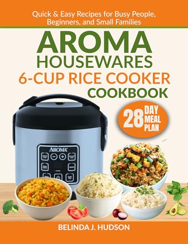 AROMA HOUSEWARES 6-CUP RICE COOKER COOKBOOK COLOR EDITION: Q...