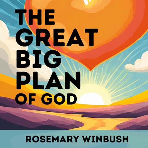 The Great Big Plan of God by ROSEMARY WINBUSH episode artwork