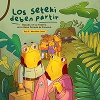 Los Seteki deben partir: Basada en la historia de la Rana Dorada de Panamá 9962240387 Book Cover