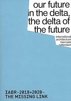 Paperback IABR–2018+2020–The missing Link: Our future in the delta, the delta of the future Book