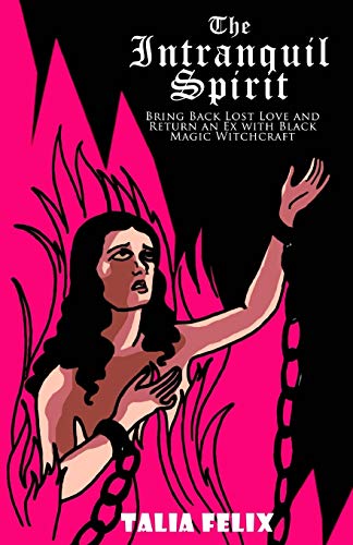 The Intranquil Spirit: Bring Back Lost Love And Return An Ex With Black Magic Witchcraft