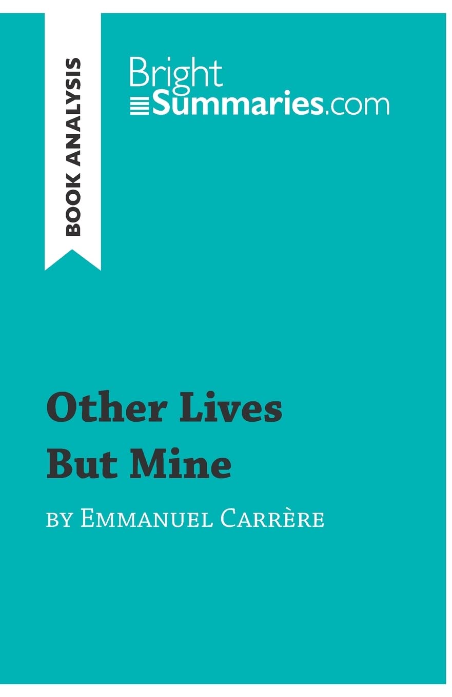 Other Lives But Mine by Emmanuel Carrère (Book Analysis): Detailed Summary, Analysis and Reading Guide (BrightSummaries.com)