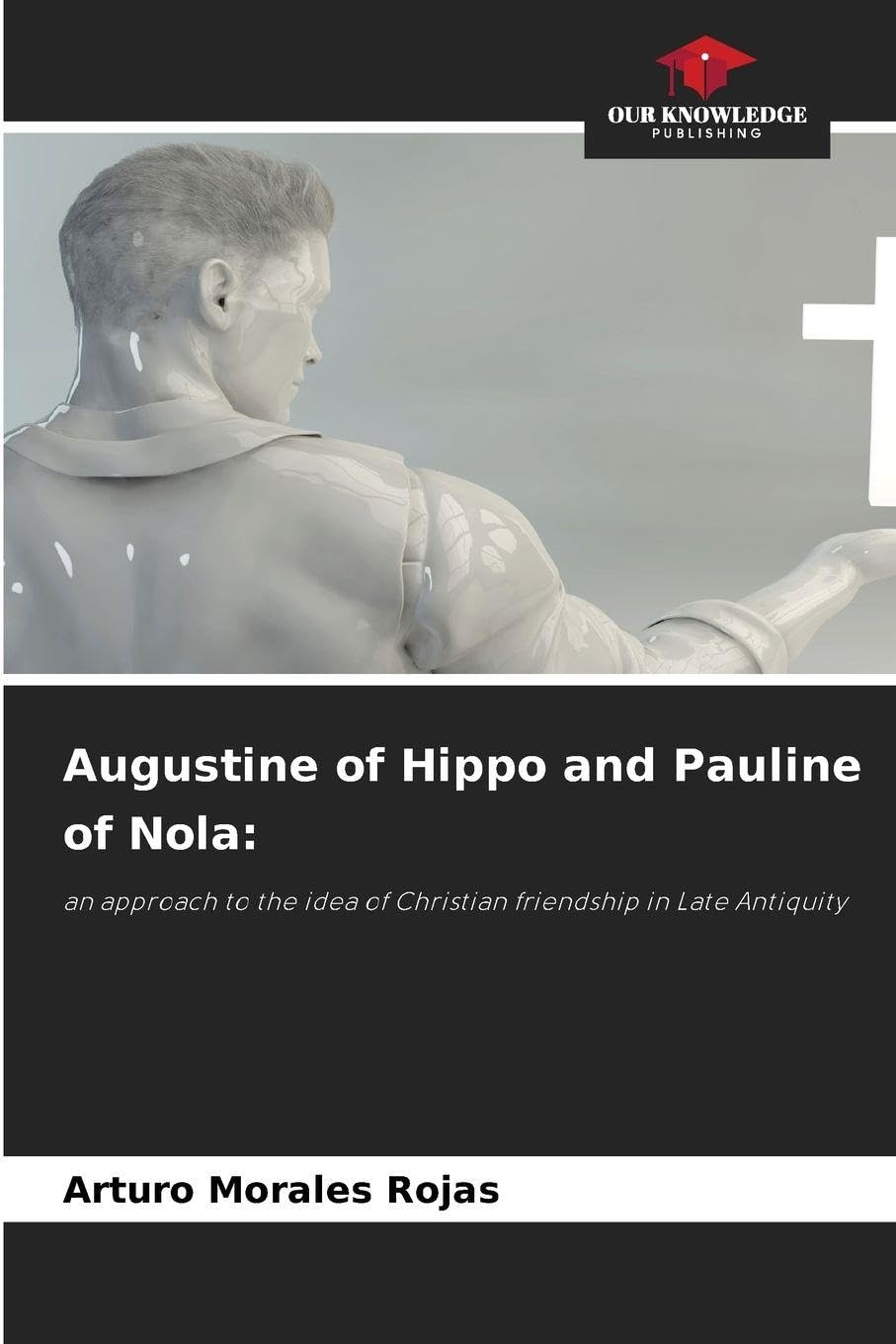 Augustine of Hippo and Pauline of Nola:: an approach to the idea of Christian friendship in Late Antiquity