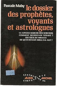 Paperback Le Dossier des prophe`tes, voyants et astrologues (Les Chemins de l'impossible) (French Edition) [French] Book