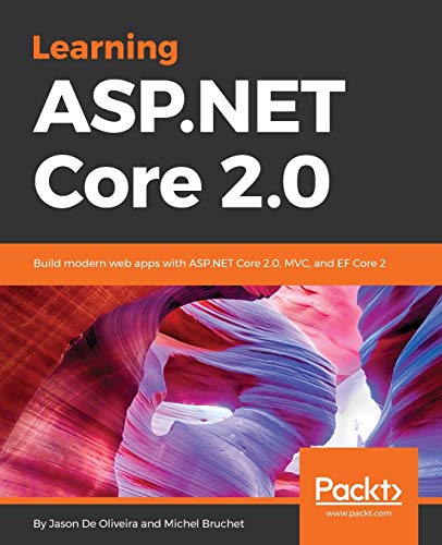 Learning ASP.NET Core 2.0: Build modern web apps with ASP.NET Core 2.0, MVC, and EF Core 2