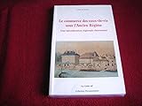  Le commerce des eaux-de-vie sous l\'Ancien Régime: Une spécialité régionale charentaise