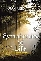 Symphonies of Life: A Collection of Poems 148282955X Book Cover