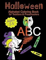 Halloween Alphabet Coloring Book for Toddlers and Preschoolers: Ages 2-5 B08KQDYKW8 Book Cover