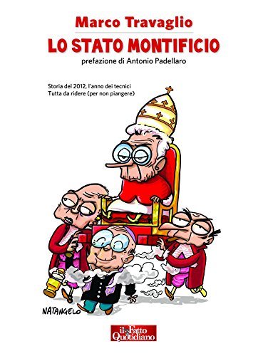 Lo Stato Montificio: Storia del 2012, l’anno dei tecnici. Tutta da ridere (per non piangere) Lo Stato Montificio: Storia del 2012, l’anno dei tecnici. Tutta da ridere (per non piangere)