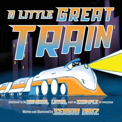 A Little Great Train: Destined to be admired, loved, and an example to everyone