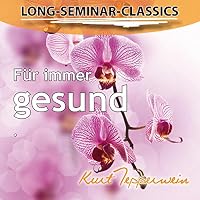 Für immer gesund (Long-Seminar-Classics) Hörbuch