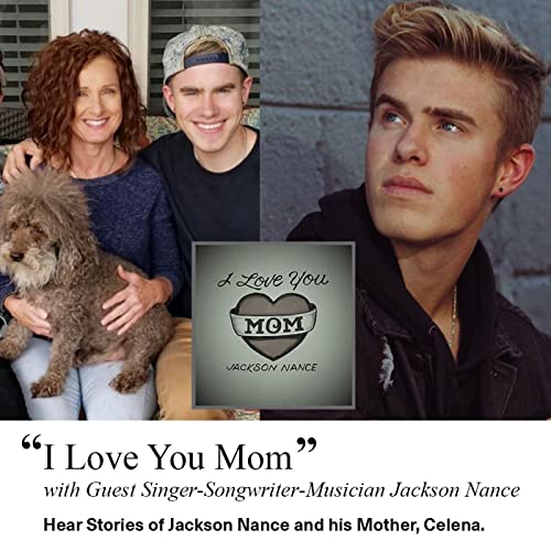 "I Love You Mom" - With Guest Singer-Songwriter-Musician Jackson Nance. LB@S3E28