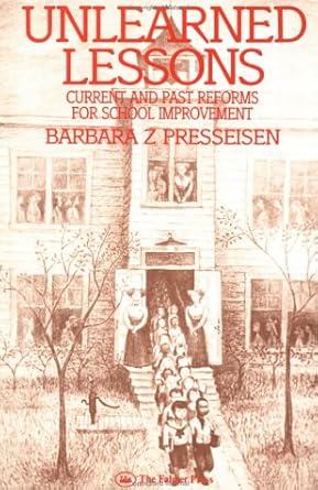 Unlearned lessons :  current and past reforms for school improvement /