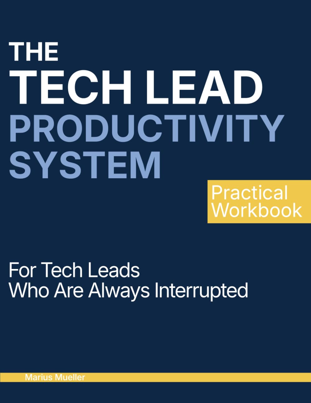 The Tech Lead Productivity System: A Practical System for Tech Leads Who Are Always Interrupted