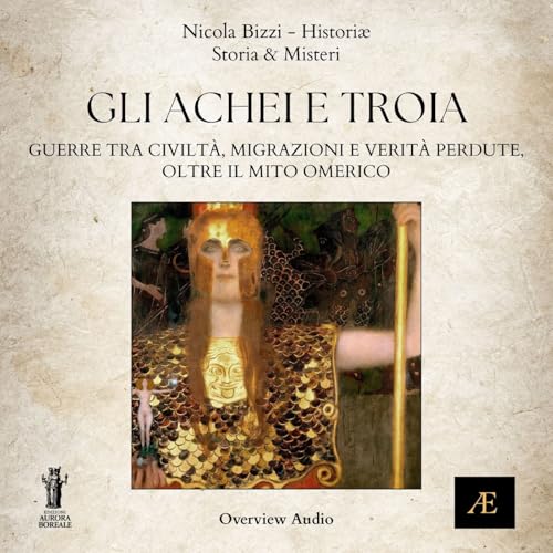 『Gli Achei e Troia__Guerre tra Civiltà, Migrazioni e Verità Perdute, oltre il Mito Omerico』のカバーアート