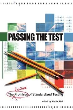 Paperback Passing the Test: The False Promises of Standardized Testing Book