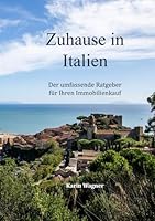 ZUHAUSE IN ITALIEN: DER UMFASSENDE RATGEBER FÜR IHREN IMMOBILIENKAUF (German Edition) B0F5MYRH2N Book Cover