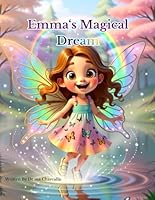 Emma's Magical Dream: A Magical Bedtime Story About Dreams, Imagination, and a Girl Who Becomes a Butterfly 1960856340 Book Cover