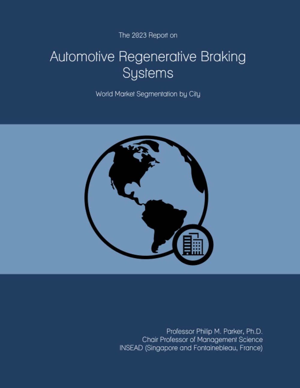 The 2023 Report on Automotive Regenerative Braking Systems: World Market Segmentation by City