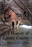 A history of Laurel County: An account of the emergence of a frontier Kentucky Appalachian community into a modern commercial-industrial rural-urban center B0006F474E Book Cover