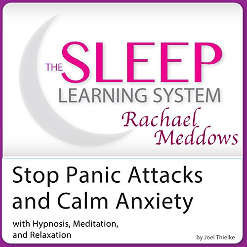 Stop Panic Attacks and Calm Anxiety Hypnosis, Meditation and