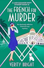 The French for Murder: An absolutely addictive historical cozy mystery (A Lady Eleanor Swift Mystery Book 10)