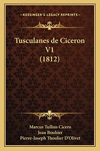 Tusculanes de Ciceron V1 (1812) (French Edition)