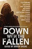 Down with the Fallen: A Post-Apocalyptic Horror Anthology