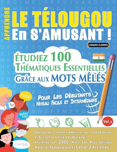 Apprendre Le Télougou En s'Amusant - Pour Les Débutants: Niveau Facile Et Intermédiaire - Étudiez 100 Thématiques Essentielles Grâce Aux Mots Mêlés - Vol.1 (French Edition)