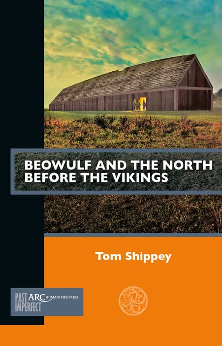 Beowulf and the North before the Vikings (Past Imperfect)