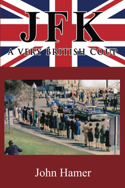 JFK – A Very British Coup: The Definitive Truth of the Assassination