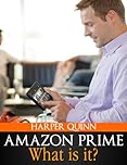 Amazon Prime Book: What is Amazon Prime? (Your Guide to all the Books, Movies, Lending Library, Free eBooks and other Membership Benefits)