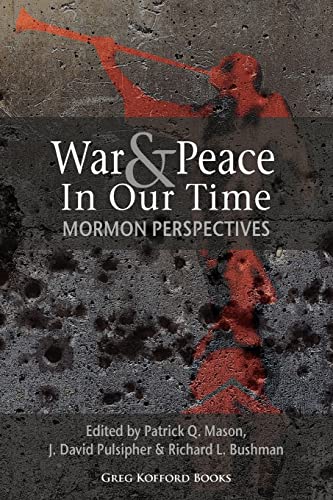War and Peace in Our Time: Mormon Perspectives