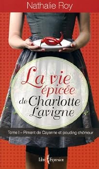 Pieprz kajeński i pouding chomeur - Book #1 of the La vie épicée de Charlotte Lavigne