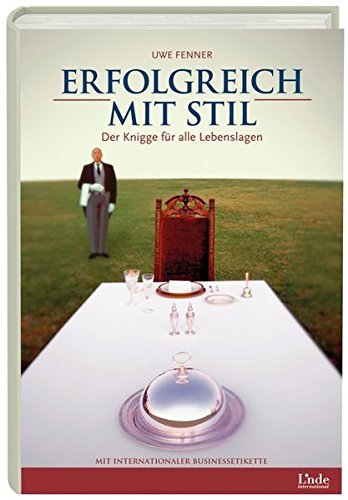 Erfolgreich mit Stil: Der Knigge für alle