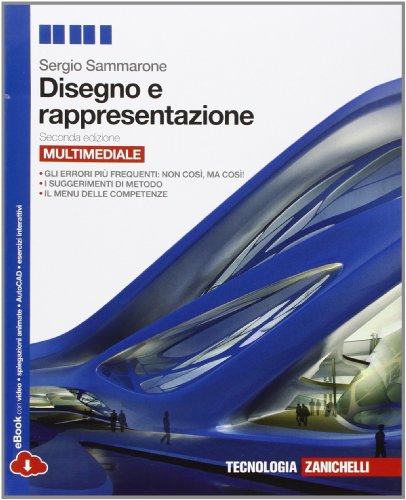 Disegno e rappresentazione. Per le Scuole superiori. Con e-book. Con espansione online Disegno e rappresentazione. Per le Scuole superiori. Con e-book. Con espansione online