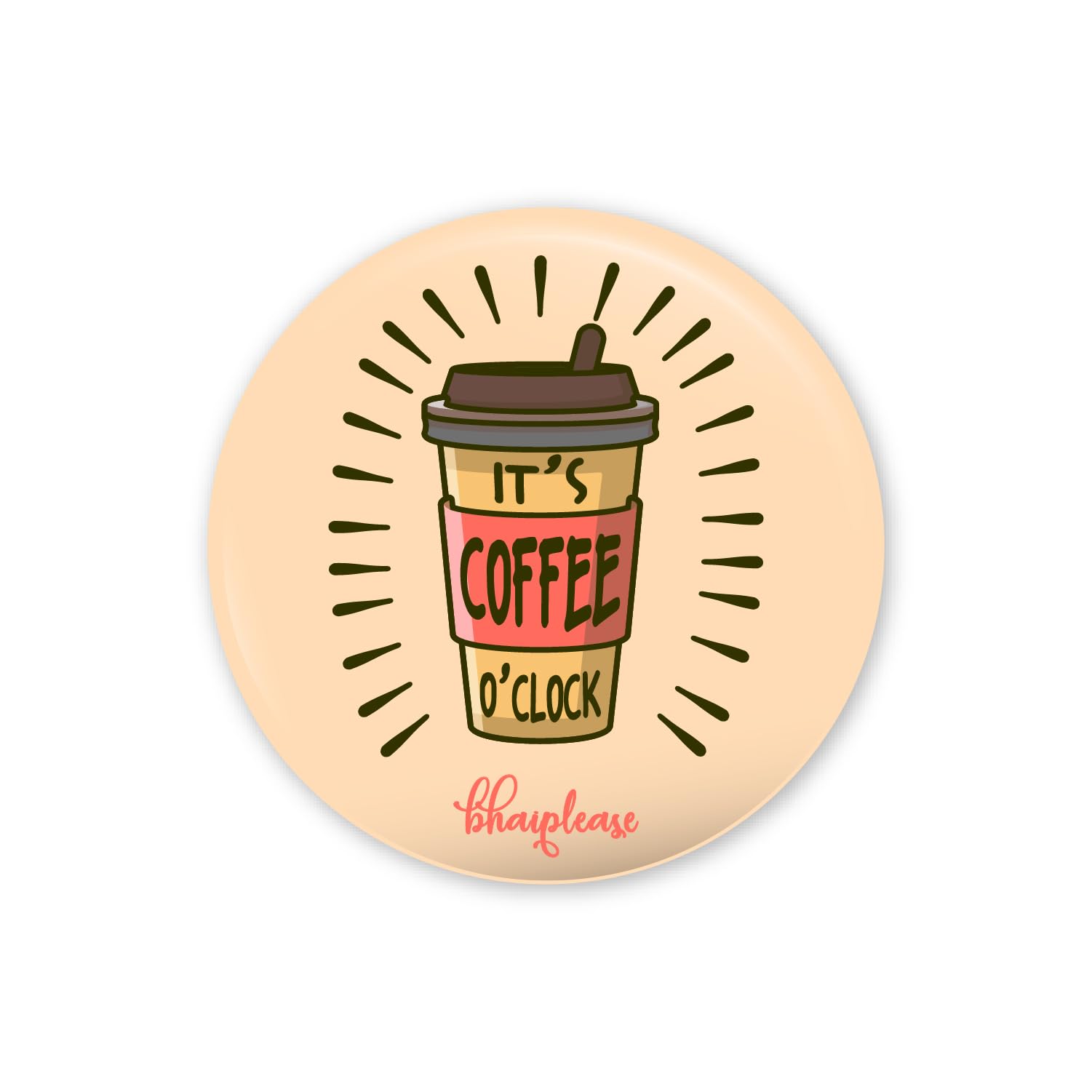 It's Coffee O'Clock Badge | 44mm Round Shaped Pin- Badge | Pin-Back Button Badge | Gift for Birthday, Events-image-37